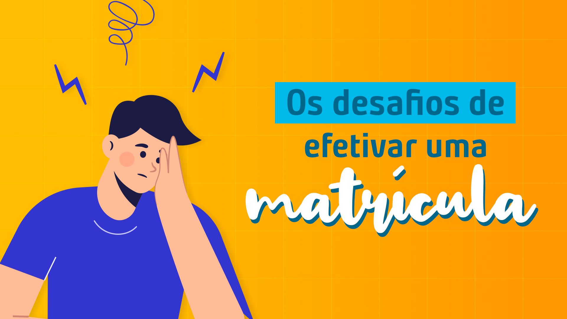 Os desafios na hora de efetivar uma matrícula