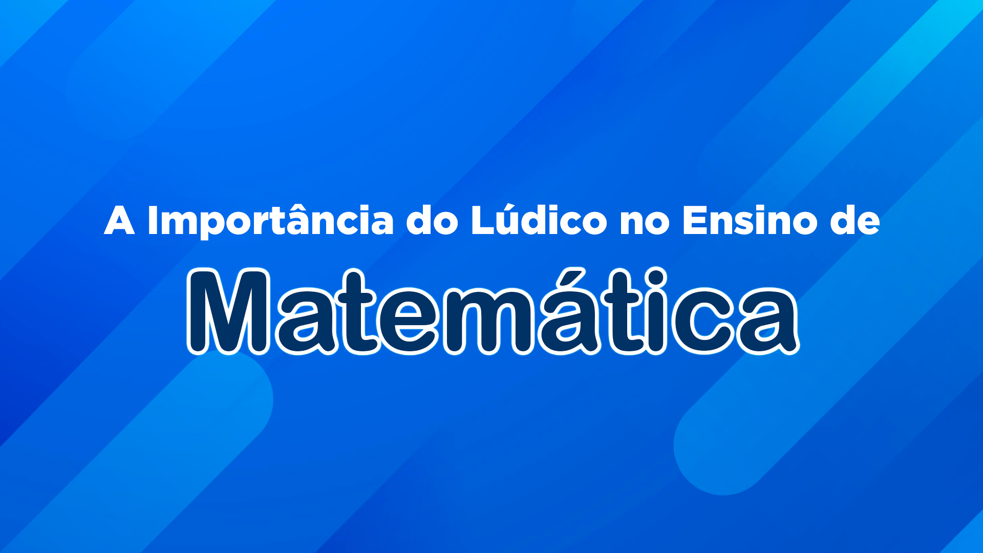 A importância dos jogos didáticos para o ensino de matemática no ensino  fundamental I